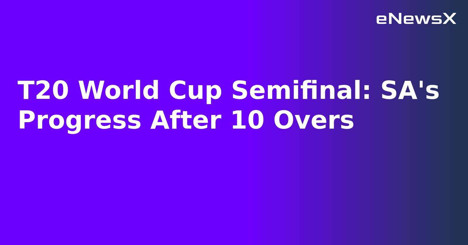 T20 World Cup Semifinal: SA's Progress After 10 Overs.webp