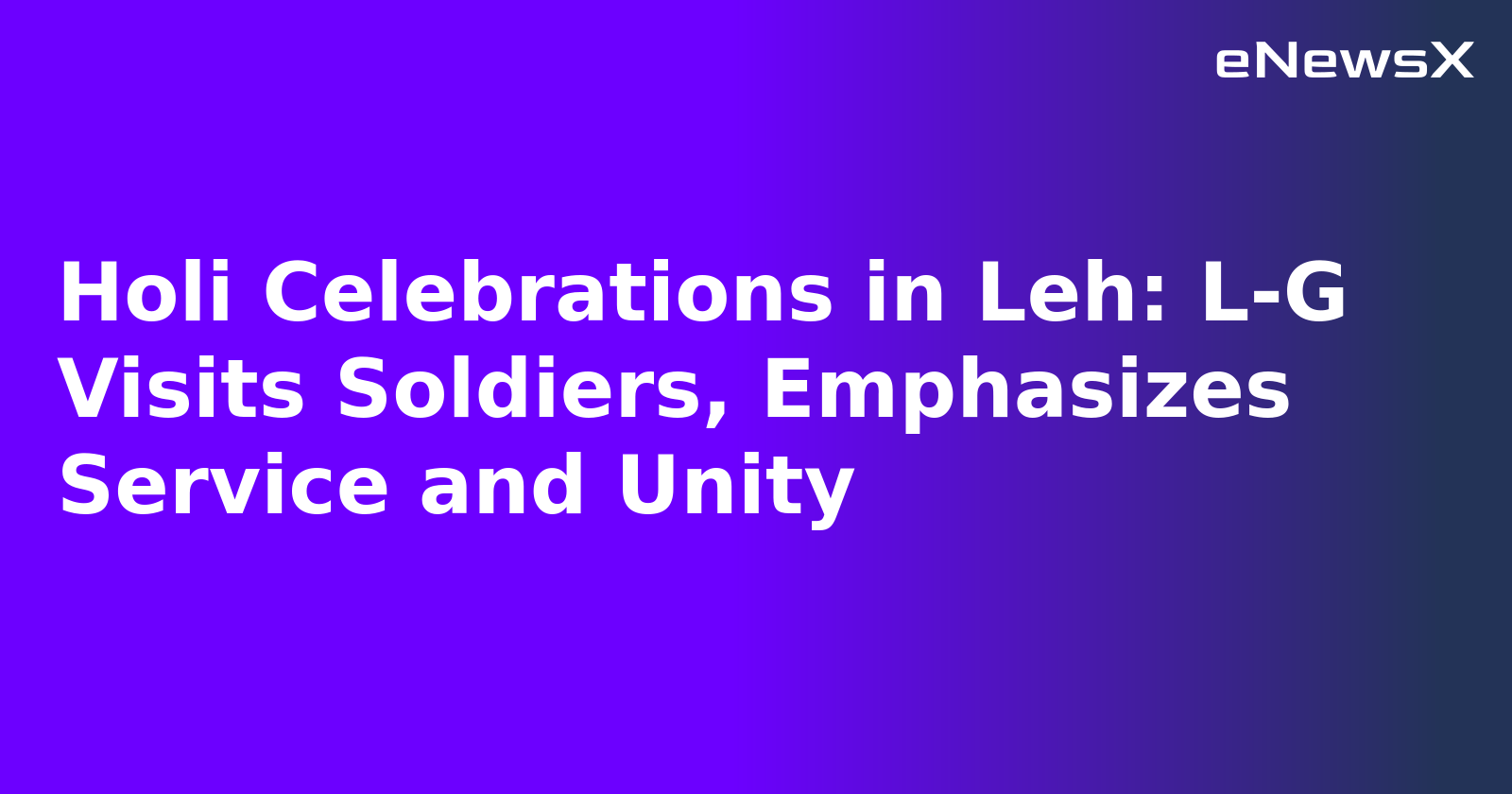 Holi Celebrations in Leh: L-G Visits Soldiers, Emphasizes Service and Unity.webp