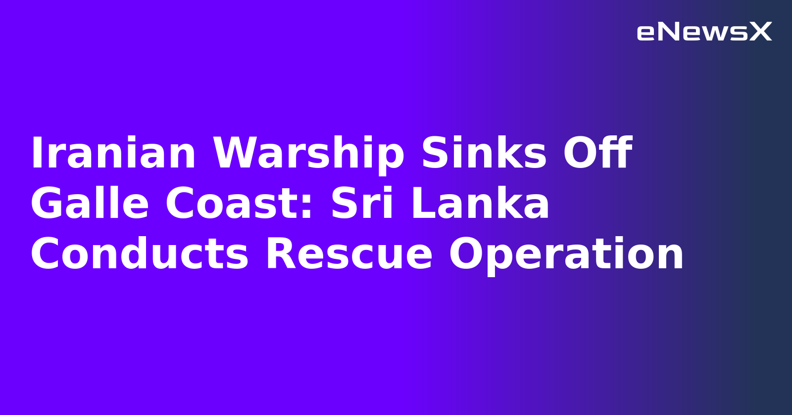 Iranian Warship Sinks Off Galle Coast: Sri Lanka Conducts Rescue Operation.webp Iranian Warship Sinks Off Galle Coast: Sri Lanka Conducts Rescue Operation.webp