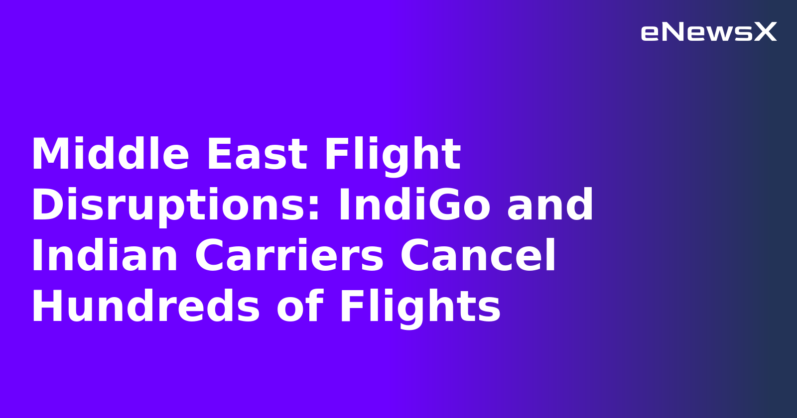 Middle East Flight Disruptions: IndiGo and Indian Carriers Cancel Hundreds of Flights.webp