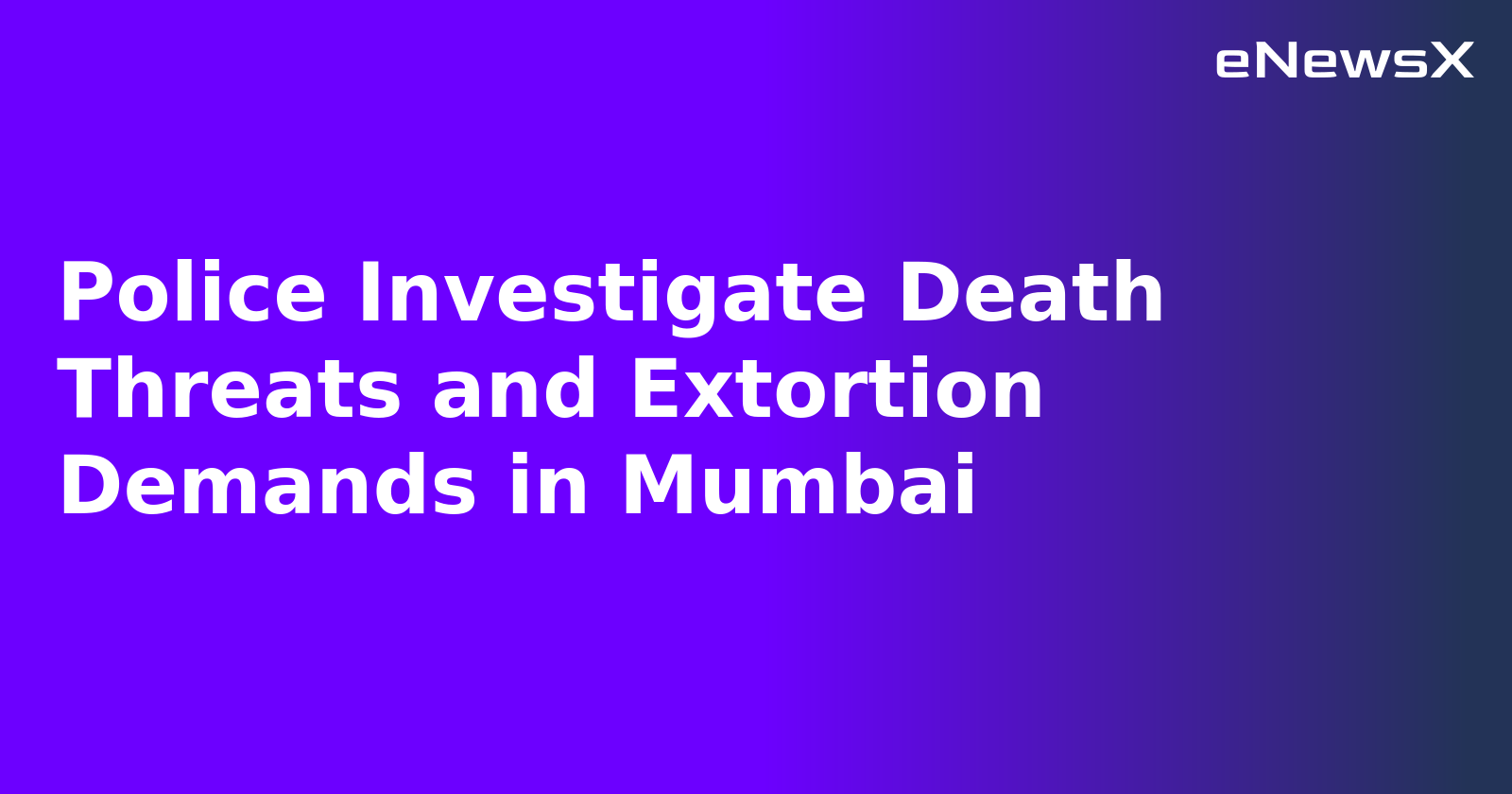 Police Investigate Death Threats and Extortion Demands in Mumbai.webp