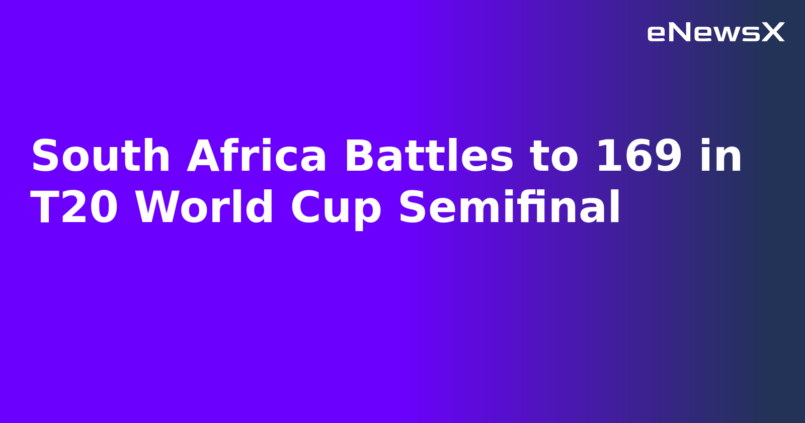 South Africa Battles to 169 in T20 World Cup Semifinal.webp