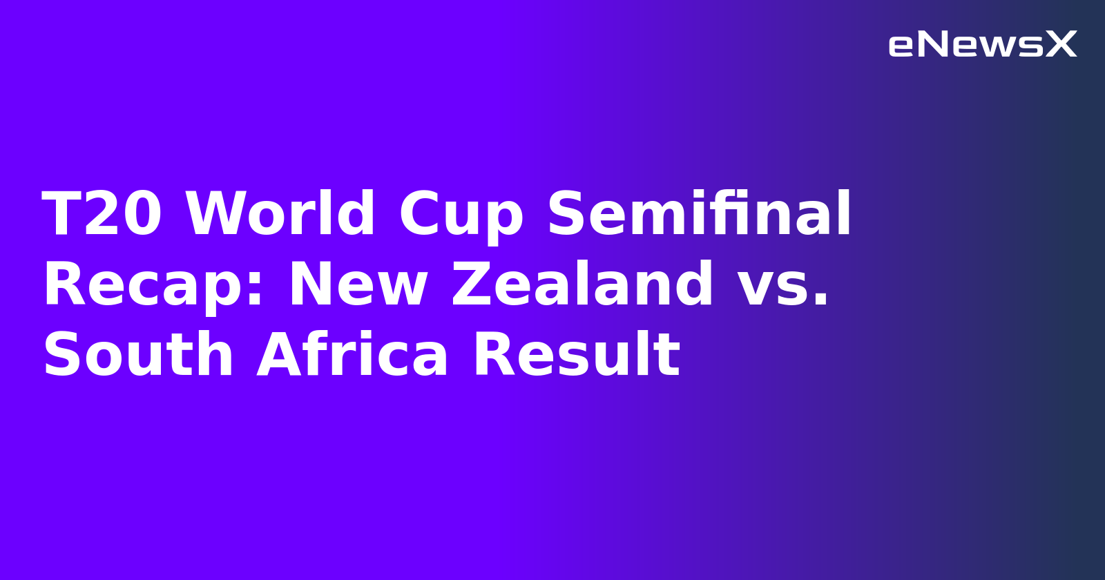T20 World Cup Semifinal Recap: New Zealand vs. South Africa Result