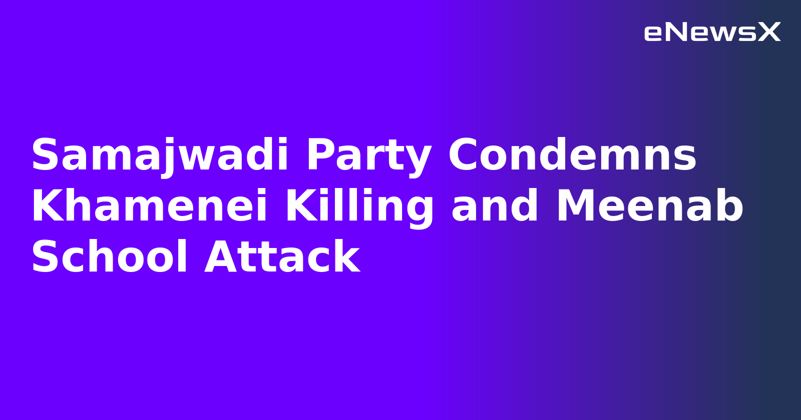 Samajwadi Party Condemns Khamenei Killing and Meenab School Attack.webp Samajwadi Party Condemns Khamenei Killing and Meenab School Attack.webp