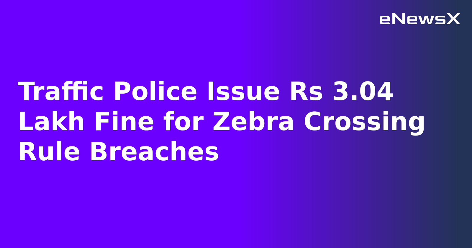 Traffic Police Issue Rs 3.04 Lakh Fine for Zebra Crossing Rule Breaches.webp