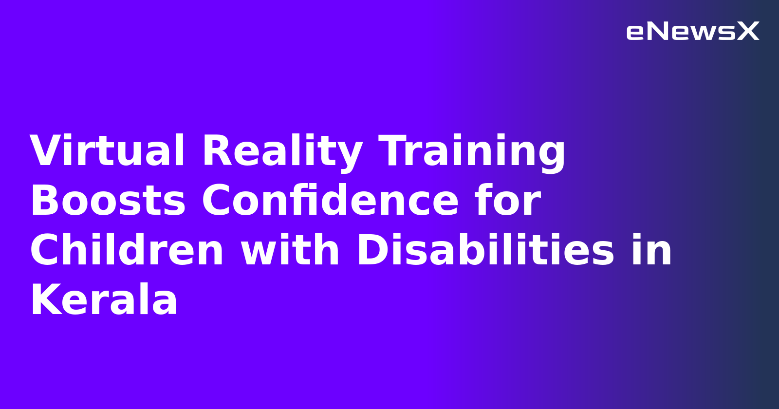 Virtual Reality Training Boosts Confidence for Children with Disabilities in Kerala.webp