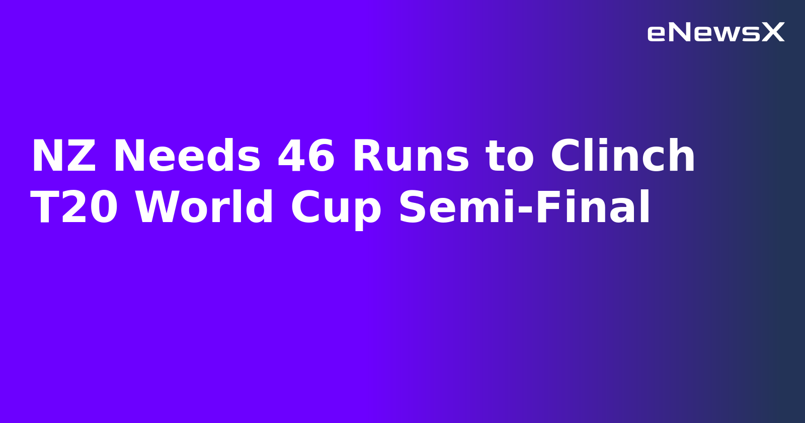 NZ Needs 46 Runs to Clinch T20 World Cup Semi-Final.webp