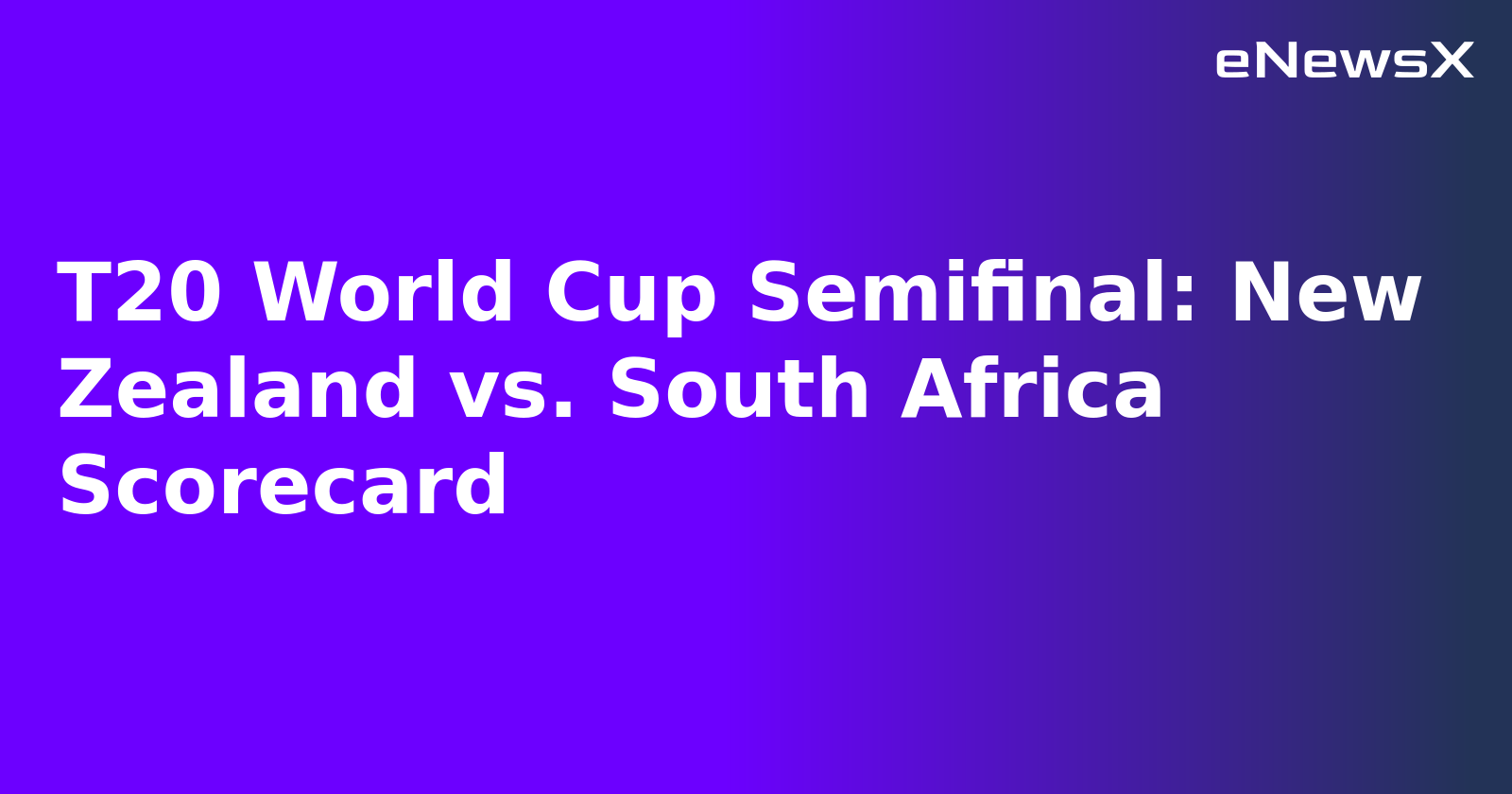 T20 World Cup Semifinal: New Zealand vs. South Africa Scorecard.webp