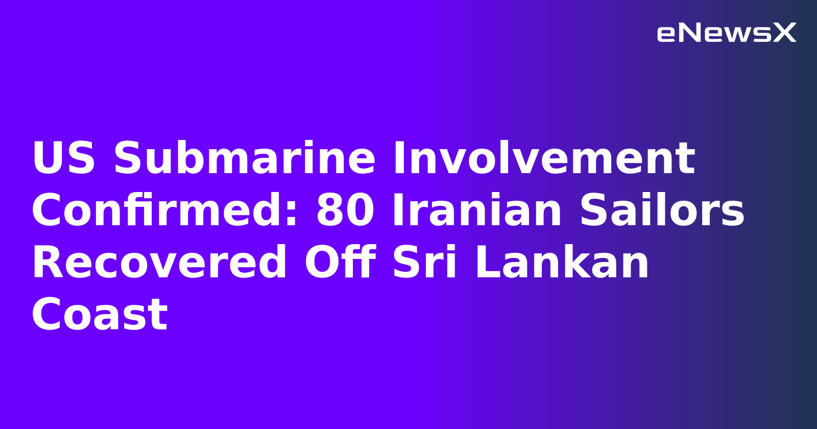 US Submarine Involvement Confirmed: 80 Iranian Sailors Recovered Off Sri Lankan Coast.webp