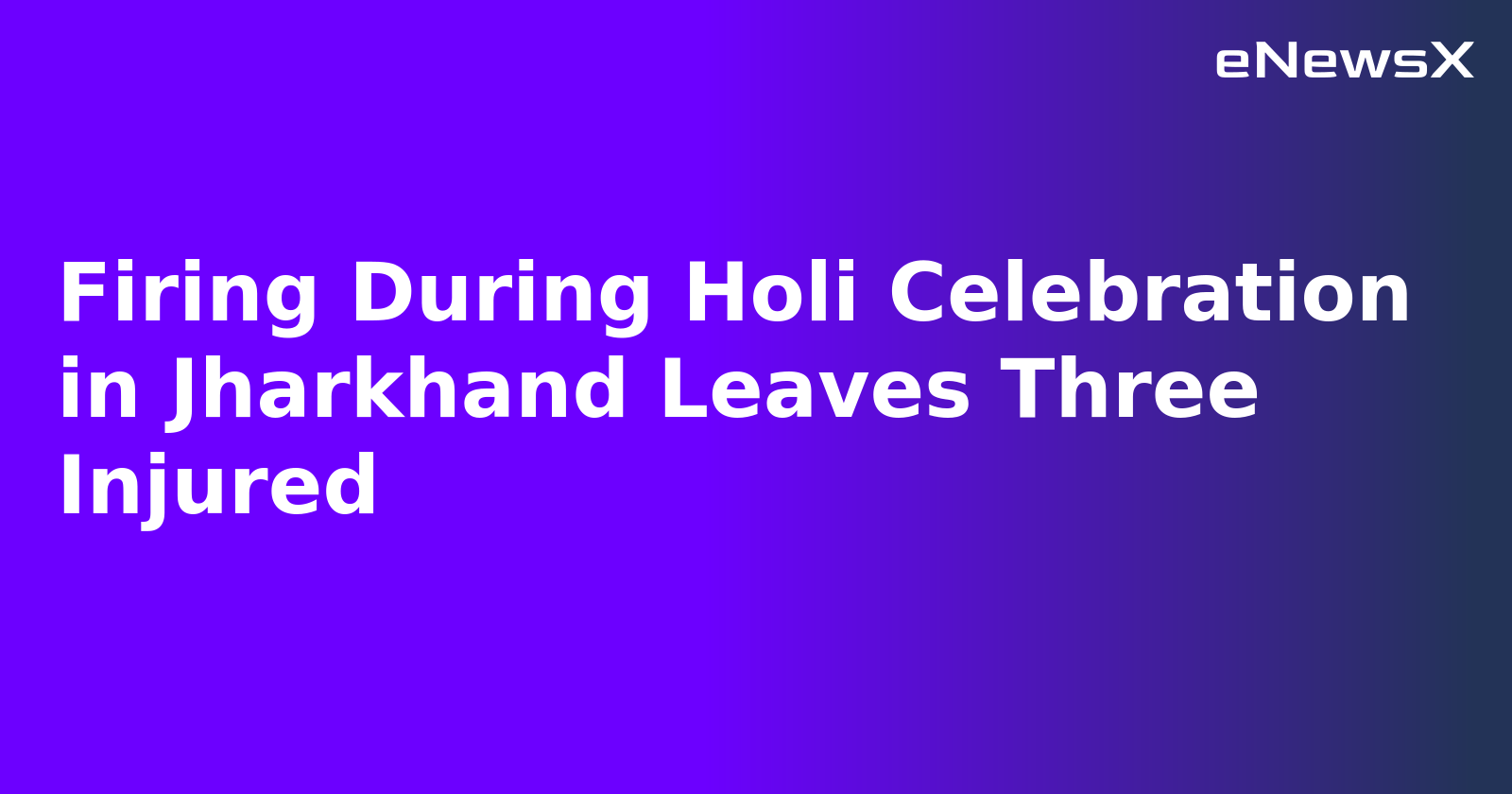 Firing During Holi Celebration in Jharkhand Leaves Three Injured.webp Firing During Holi Celebration in Jharkhand Leaves Three Injured.webp
