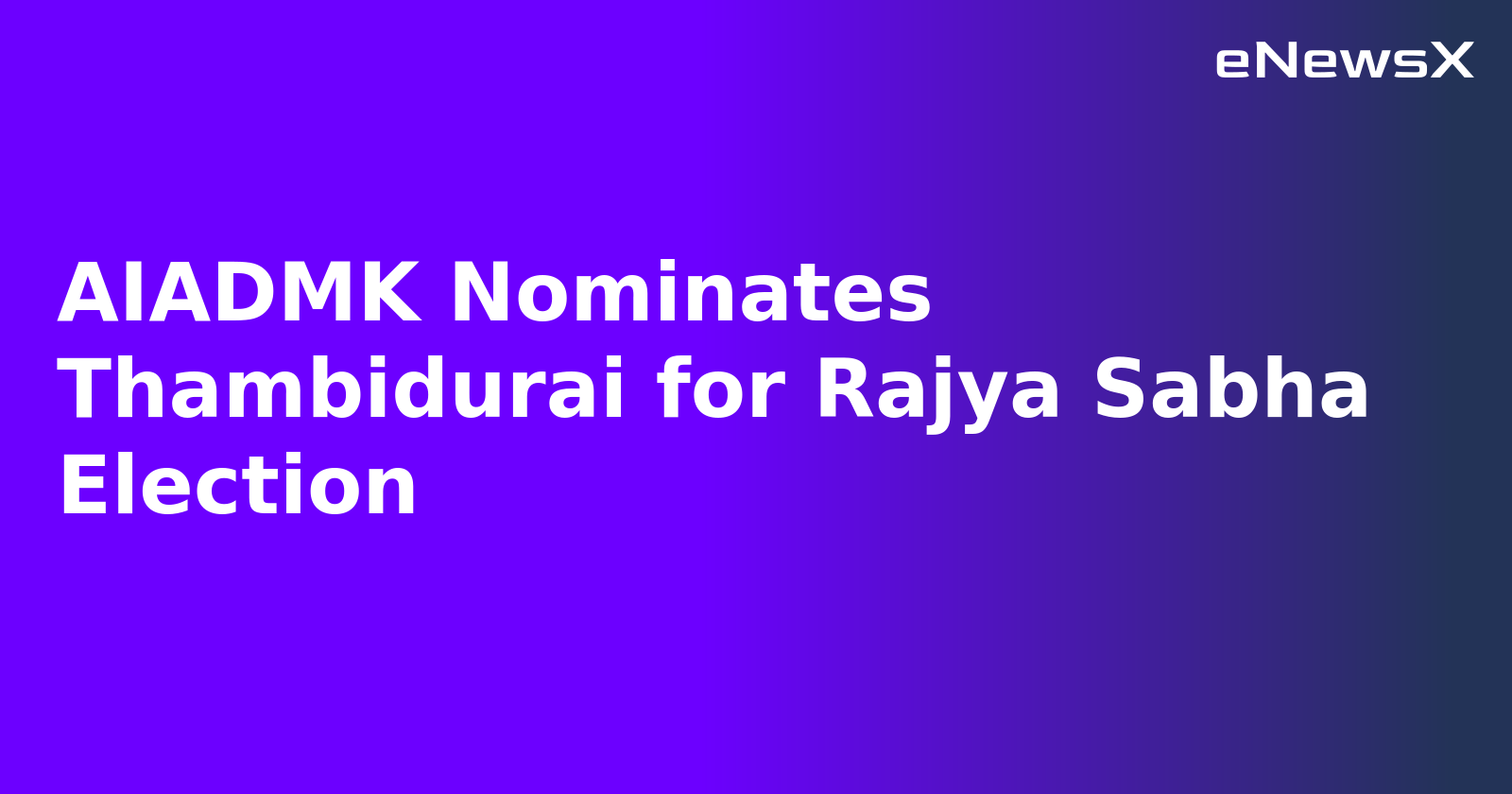 AIADMK Nominates Thambidurai for Rajya Sabha Election.webp