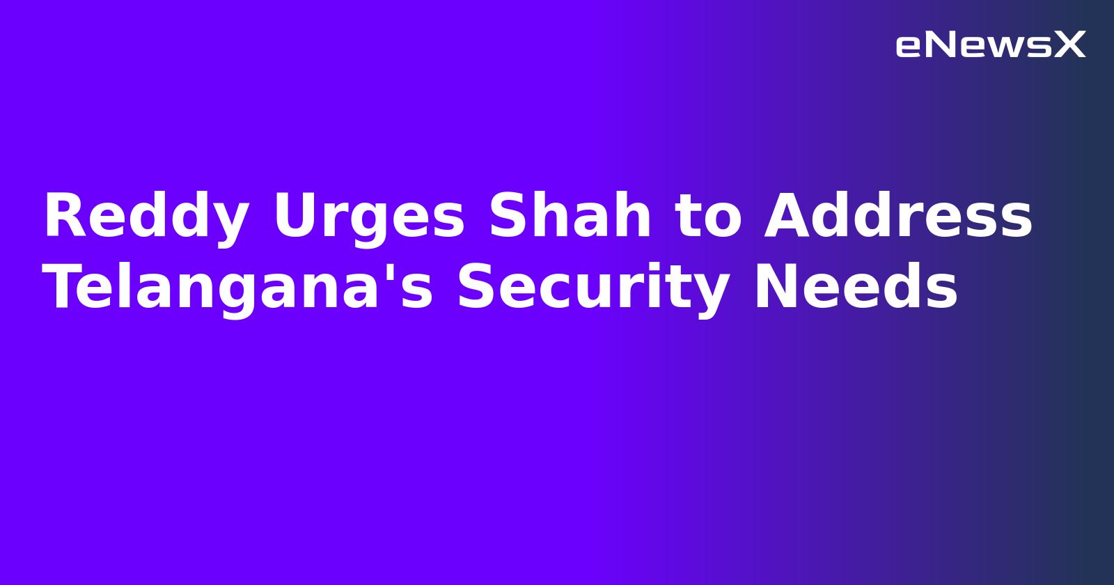 Reddy Urges Shah to Address Telangana's Security Needs.webp