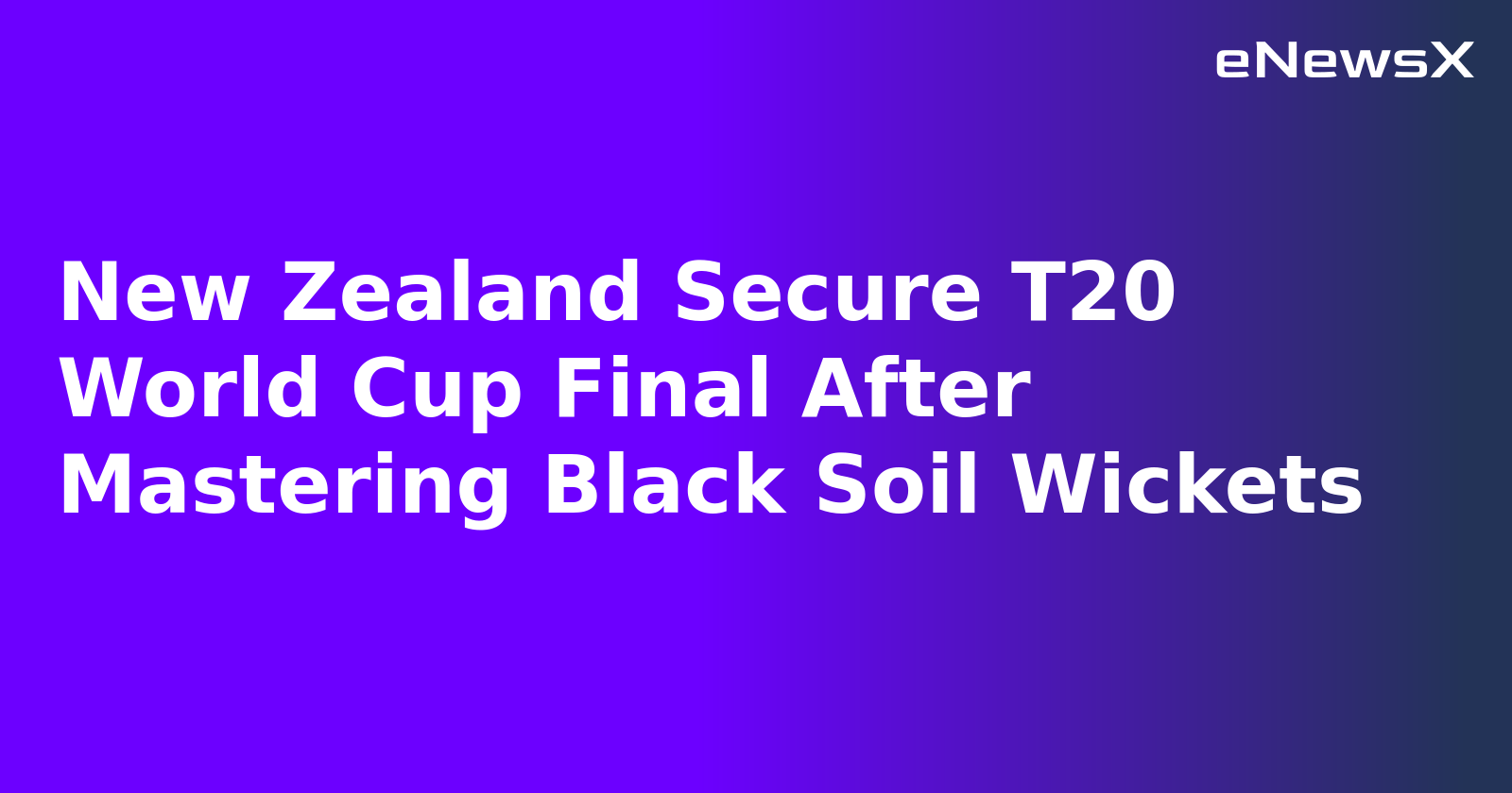 New Zealand Secure T20 World Cup Final After Mastering Black Soil Wickets.webp