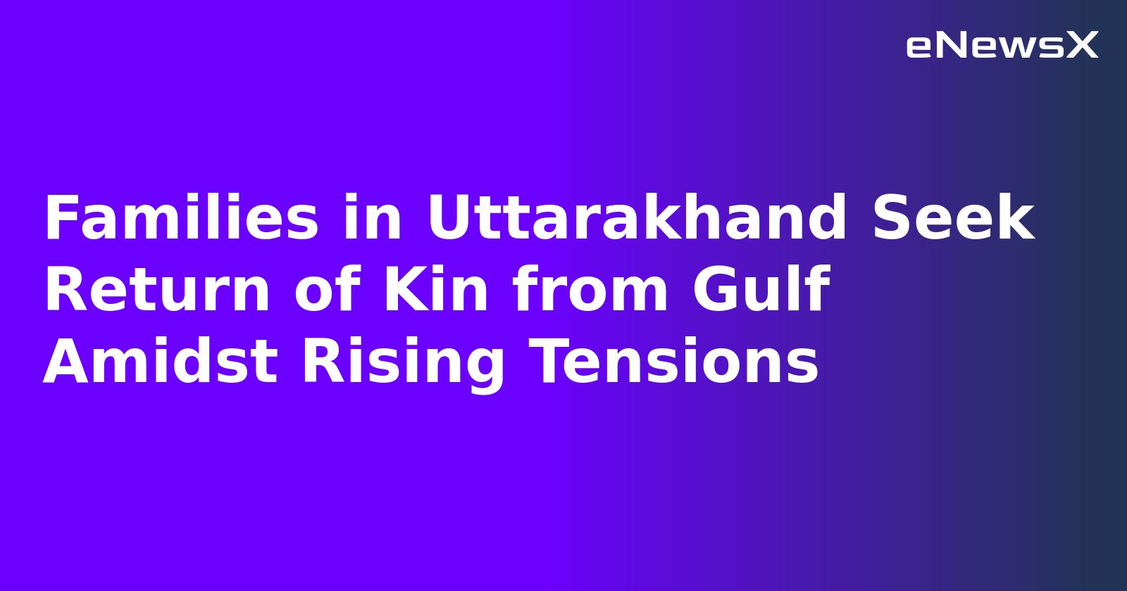 Families in Uttarakhand Seek Return of Kin from Gulf Amidst Rising Tensions.webp Families in Uttarakhand Seek Return of Kin from Gulf Amidst Rising Tensions.webp