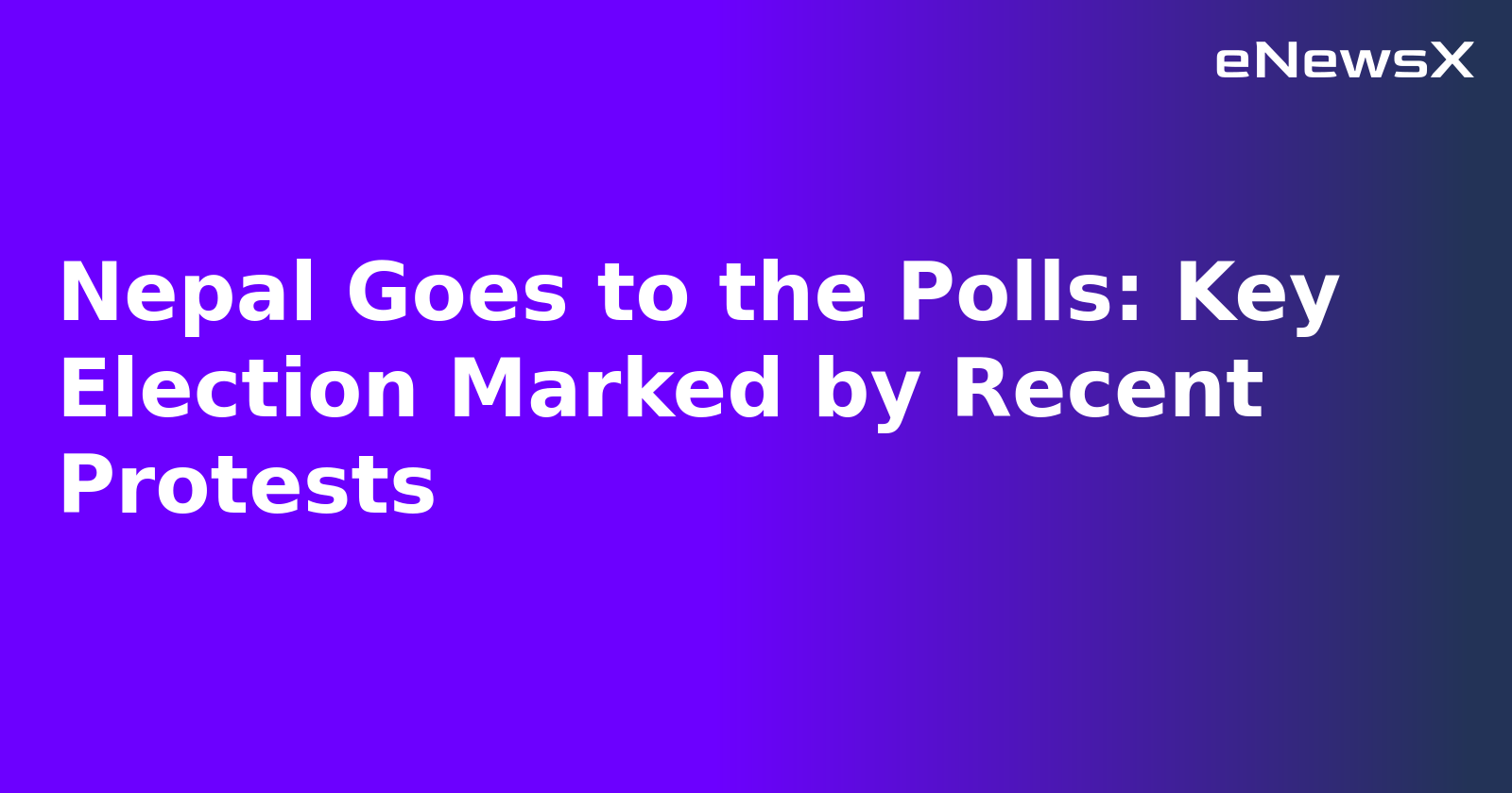 Nepal Goes to the Polls: Key Election Marked by Recent Protests