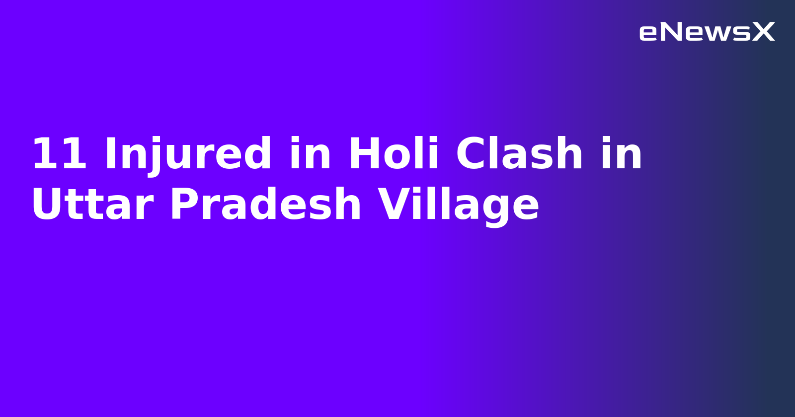 11 Injured in Holi Clash in Uttar Pradesh Village