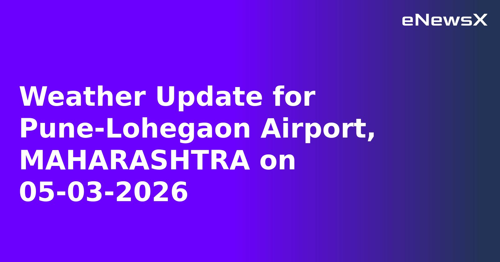 Weather Update for Pune-Lohegaon Airport, MAHARASHTRA on 05-03-2026