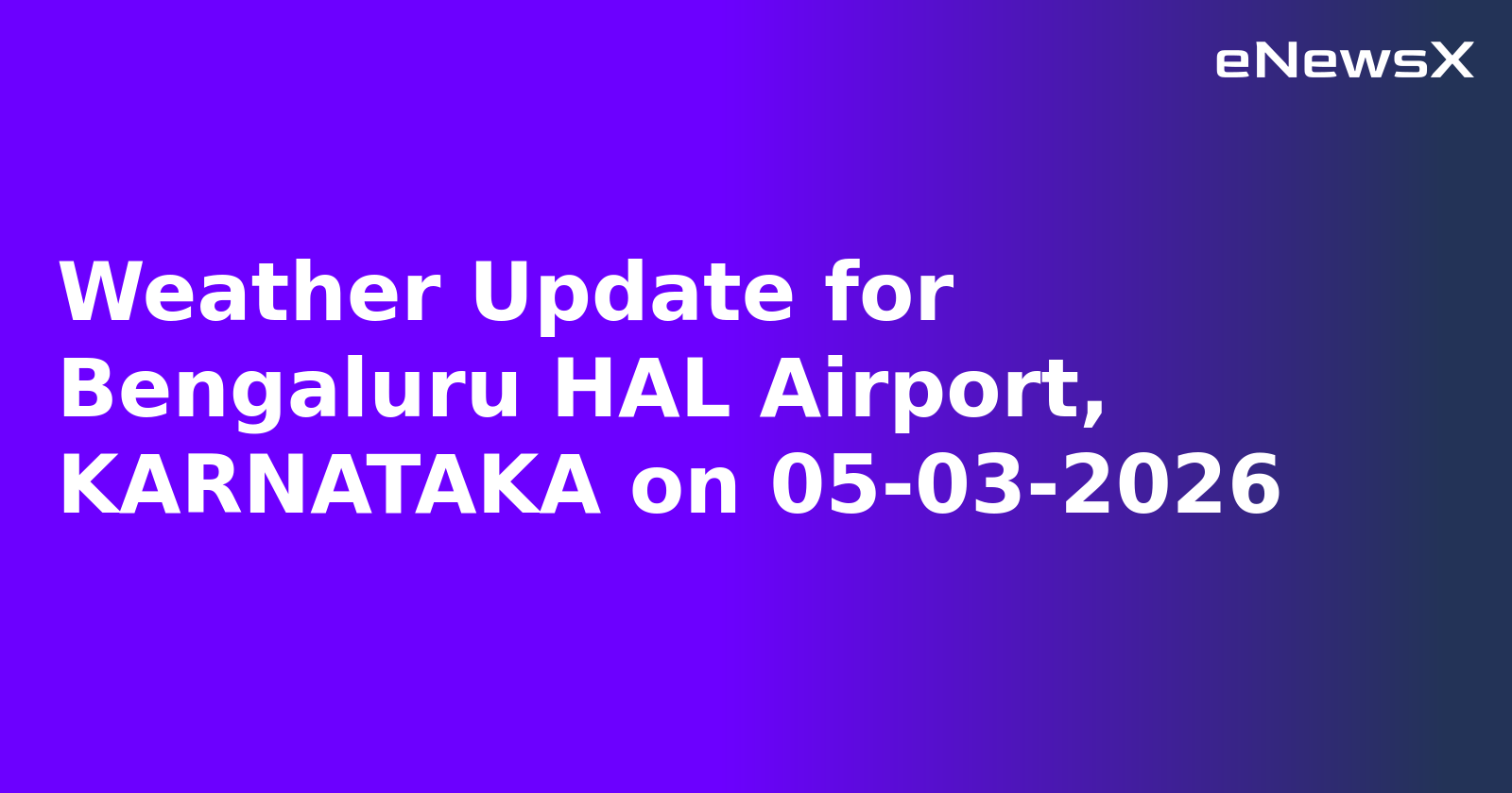 Weather Update for Bengaluru HAL Airport, KARNATAKA on 05-03-2026