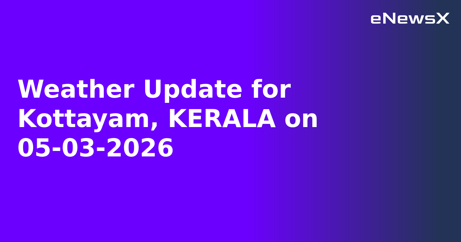 Weather Update for Kottayam, KERALA on 05-03-2026
