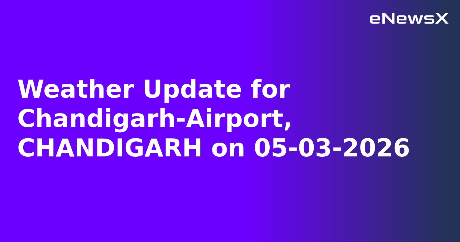 Weather Update for Chandigarh-Airport, CHANDIGARH on 05-03-2026