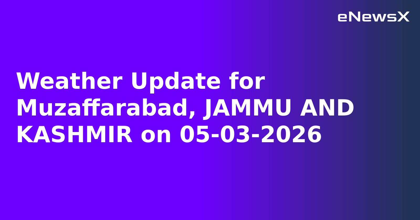 Weather Update for Muzaffarabad, JAMMU AND KASHMIR on 05-03-2026