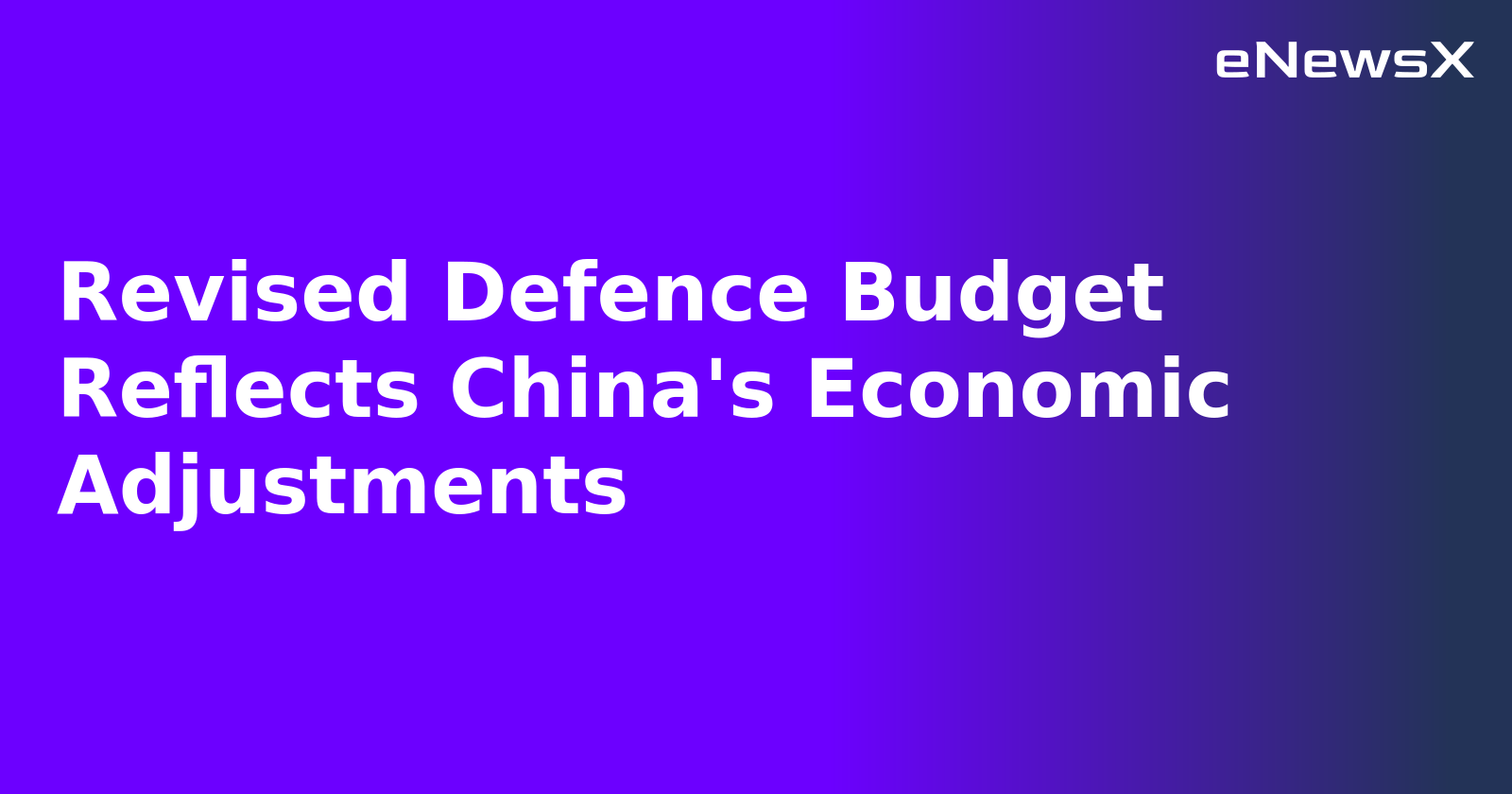 Revised Defence Budget Reflects China's Economic Adjustments