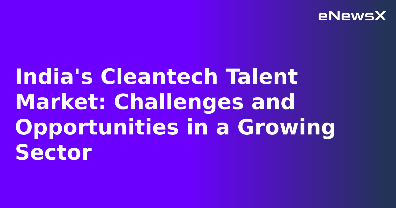 India's Cleantech Talent Market: Challenges and Opportunities in a Growing Sector.webp