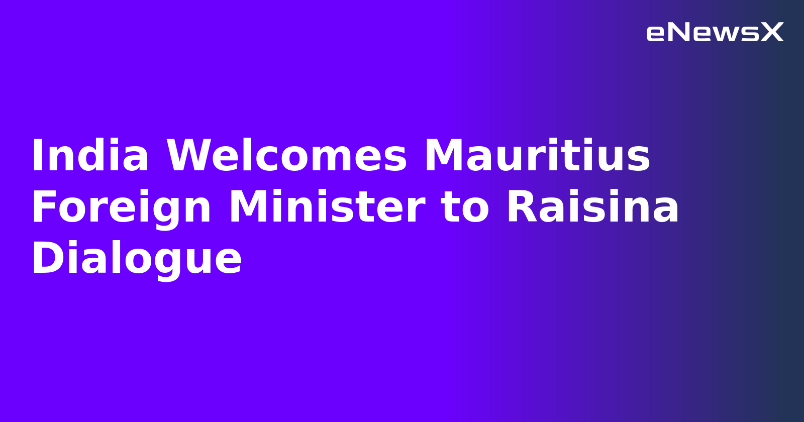 India Welcomes Mauritius Foreign Minister to Raisina Dialogue.webp India Welcomes Mauritius Foreign Minister to Raisina Dialogue.webp