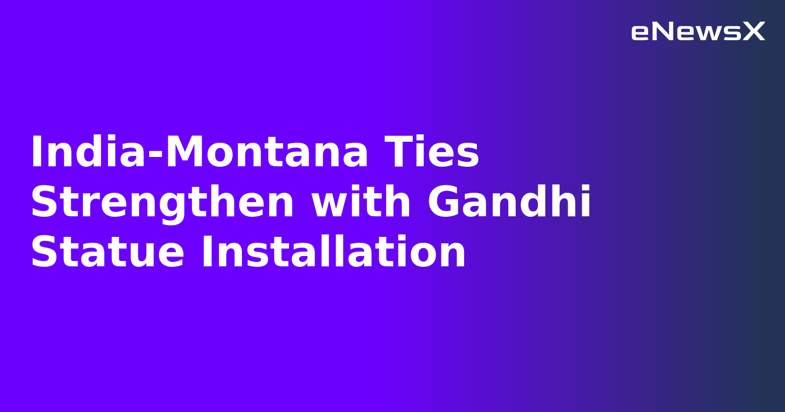 India-Montana Ties Strengthen with Gandhi Statue Installation.webp