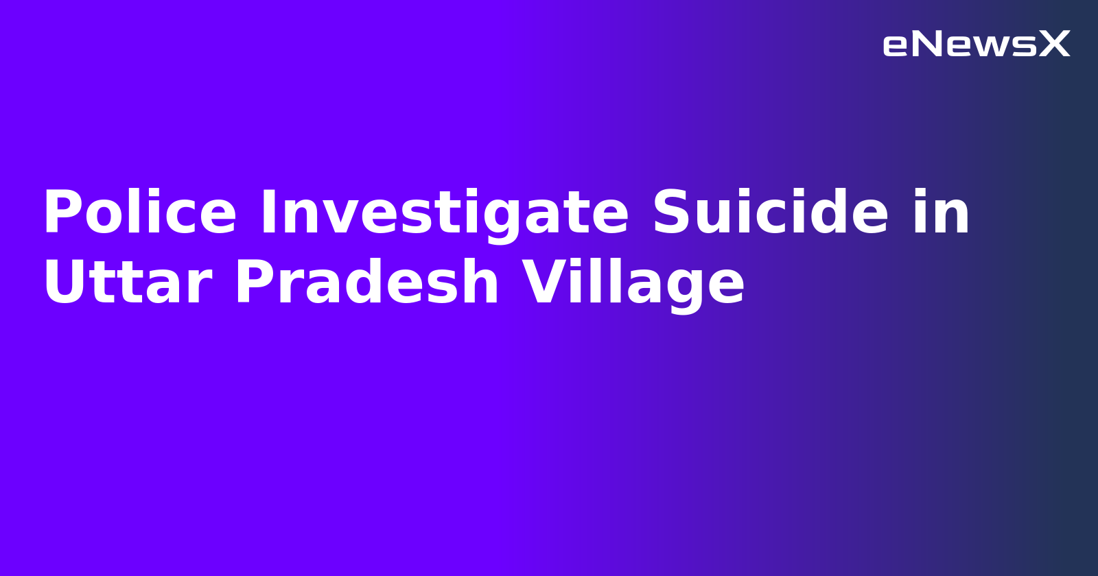 Police Investigate Suicide in Uttar Pradesh Village