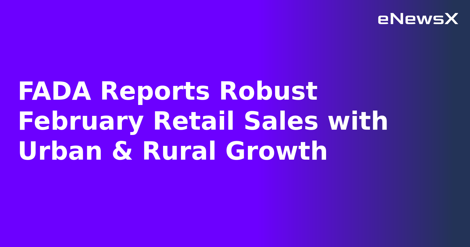 FADA Reports Robust February Retail Sales with Urban & Rural Growth.webp