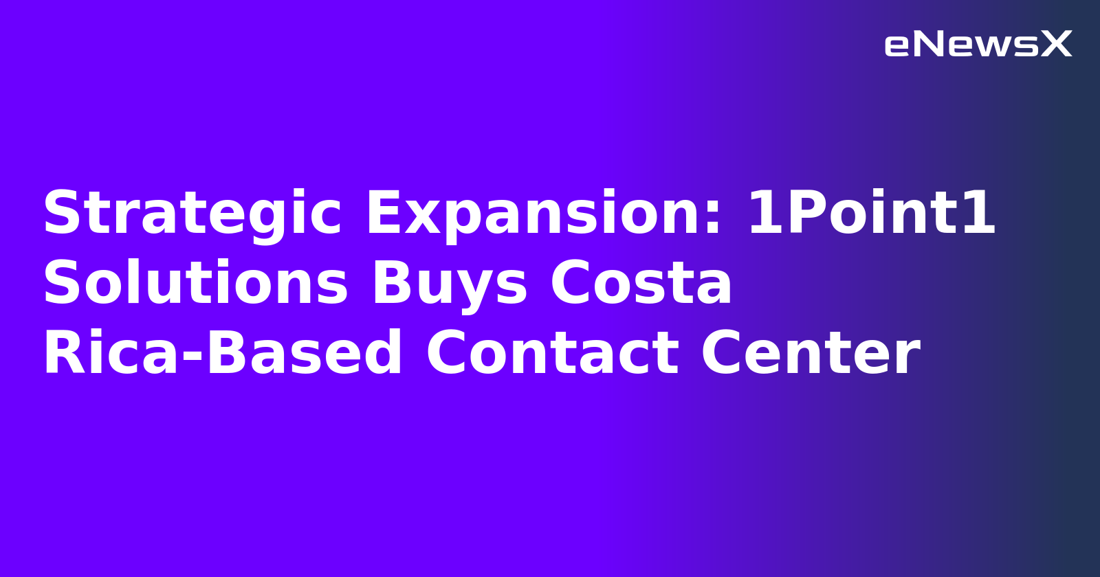 Strategic Expansion: 1Point1 Solutions Buys Costa Rica-Based Contact Center.webp