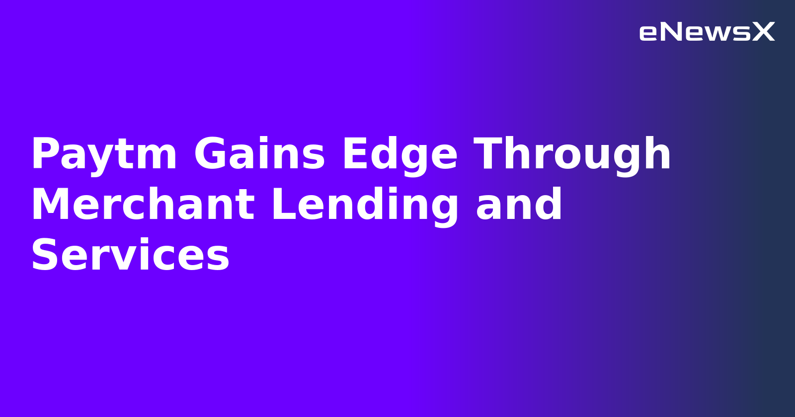 Paytm Gains Edge Through Merchant Lending and Services.webp