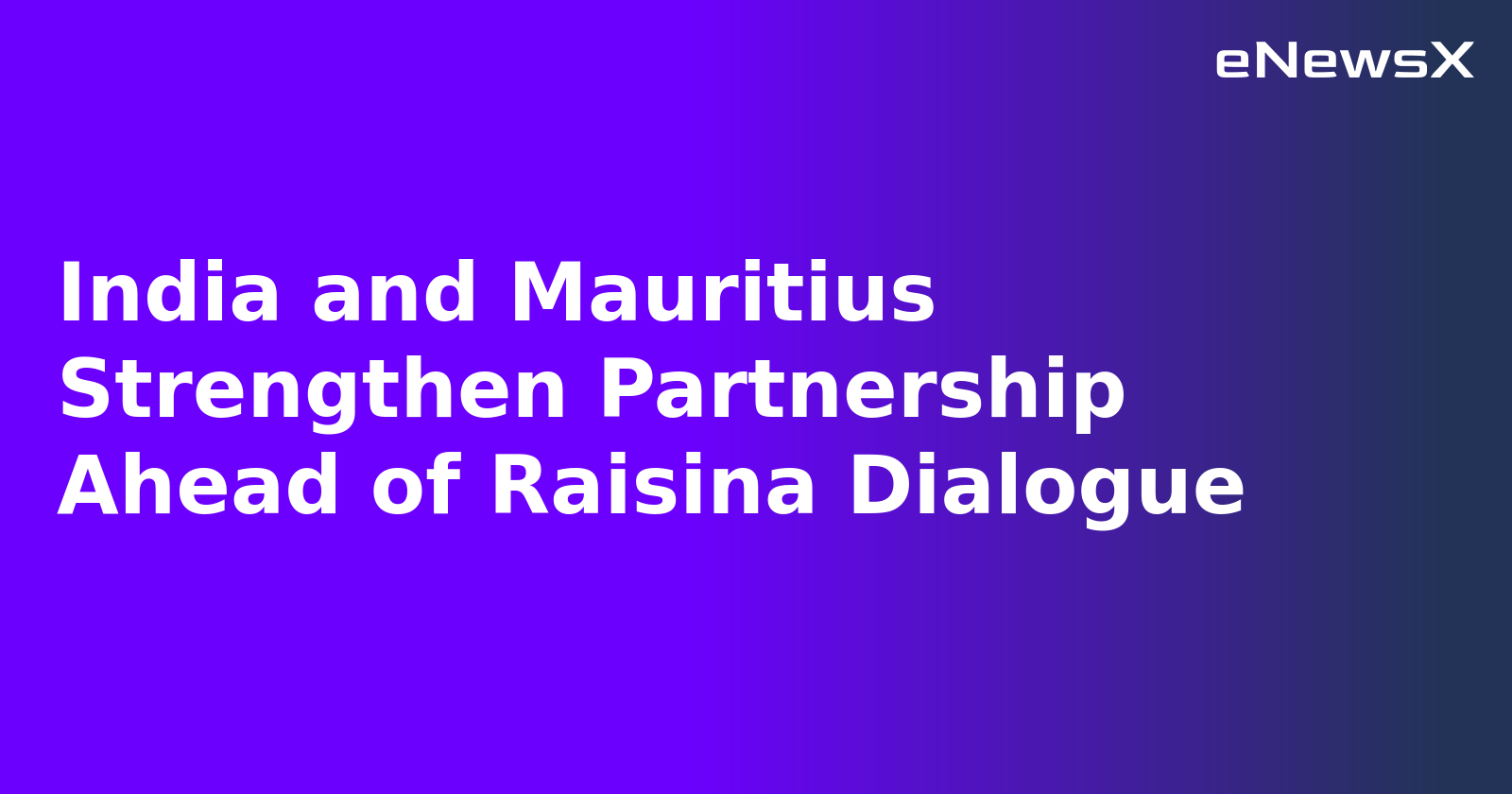 India and Mauritius Strengthen Partnership Ahead of Raisina Dialogue