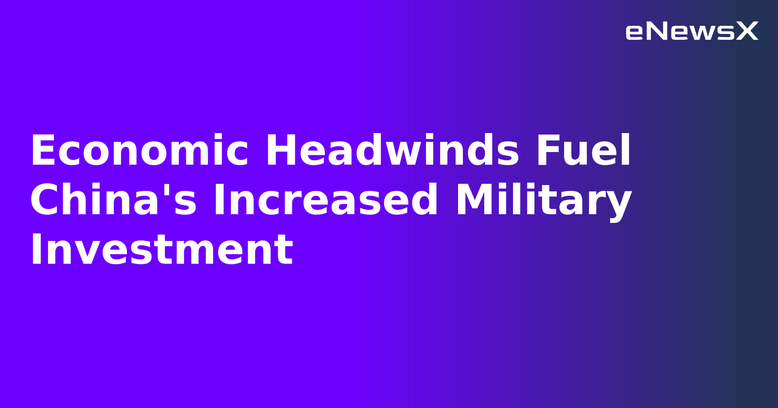Economic Headwinds Fuel China's Increased Military Investment.webp