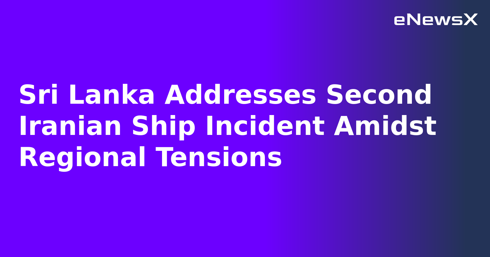 Sri Lanka Addresses Second Iranian Ship Incident Amidst Regional Tensions