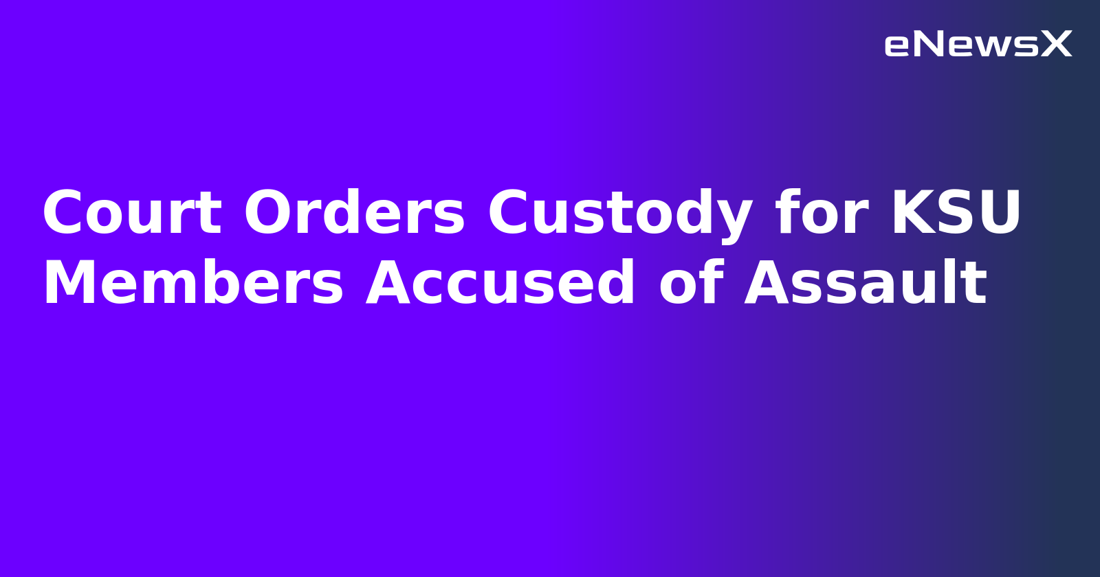 Court Orders Custody for KSU Members Accused of Assault.webp