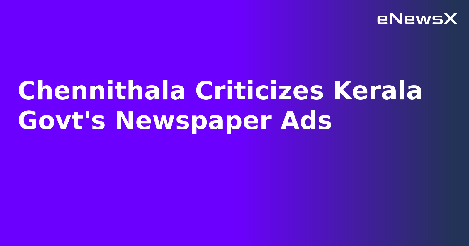 Chennithala Criticizes Kerala Govt's Newspaper Ads