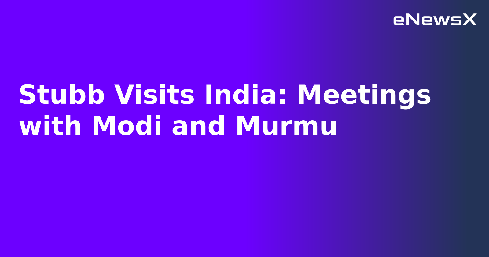 Stubb Visits India: Meetings with Modi and Murmu.webp