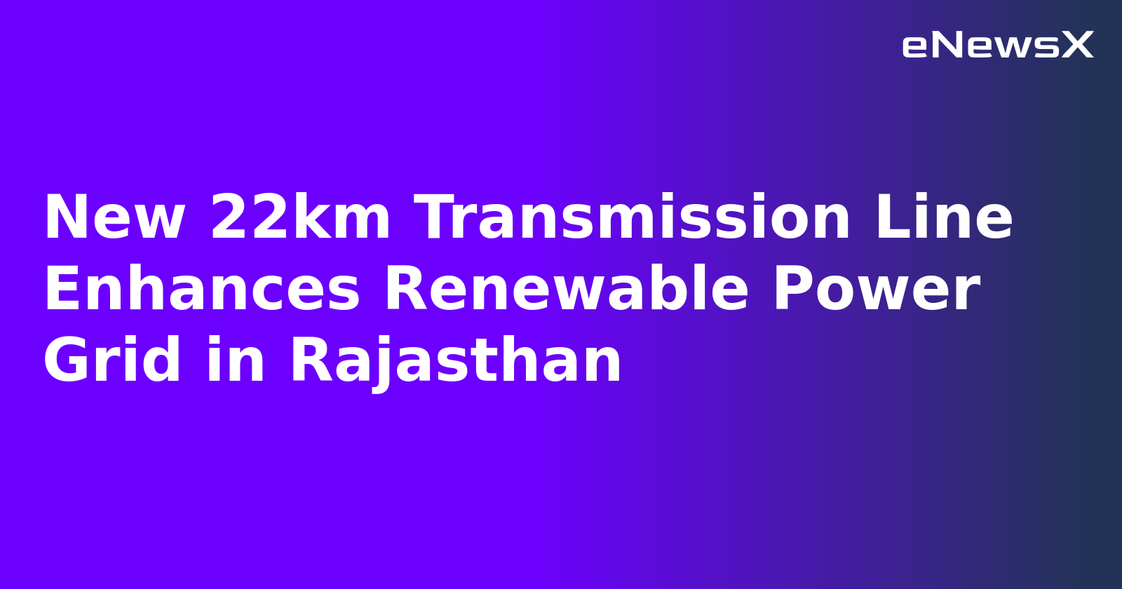 New 22km Transmission Line Enhances Renewable Power Grid in Rajasthan.webp