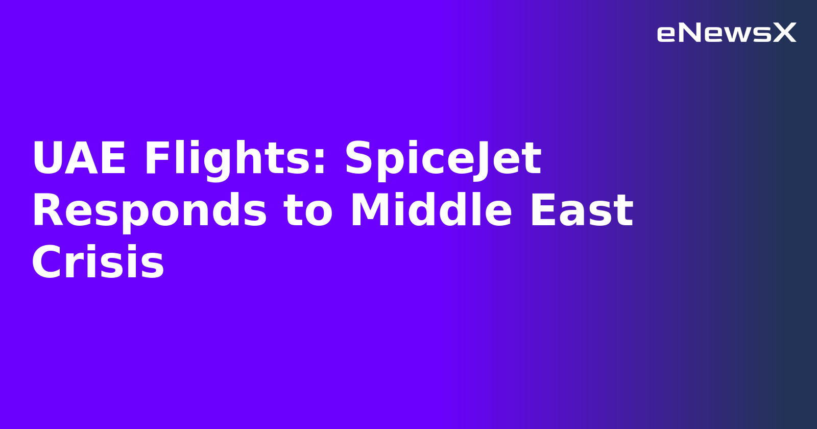 UAE Flights: SpiceJet Responds to Middle East Crisis