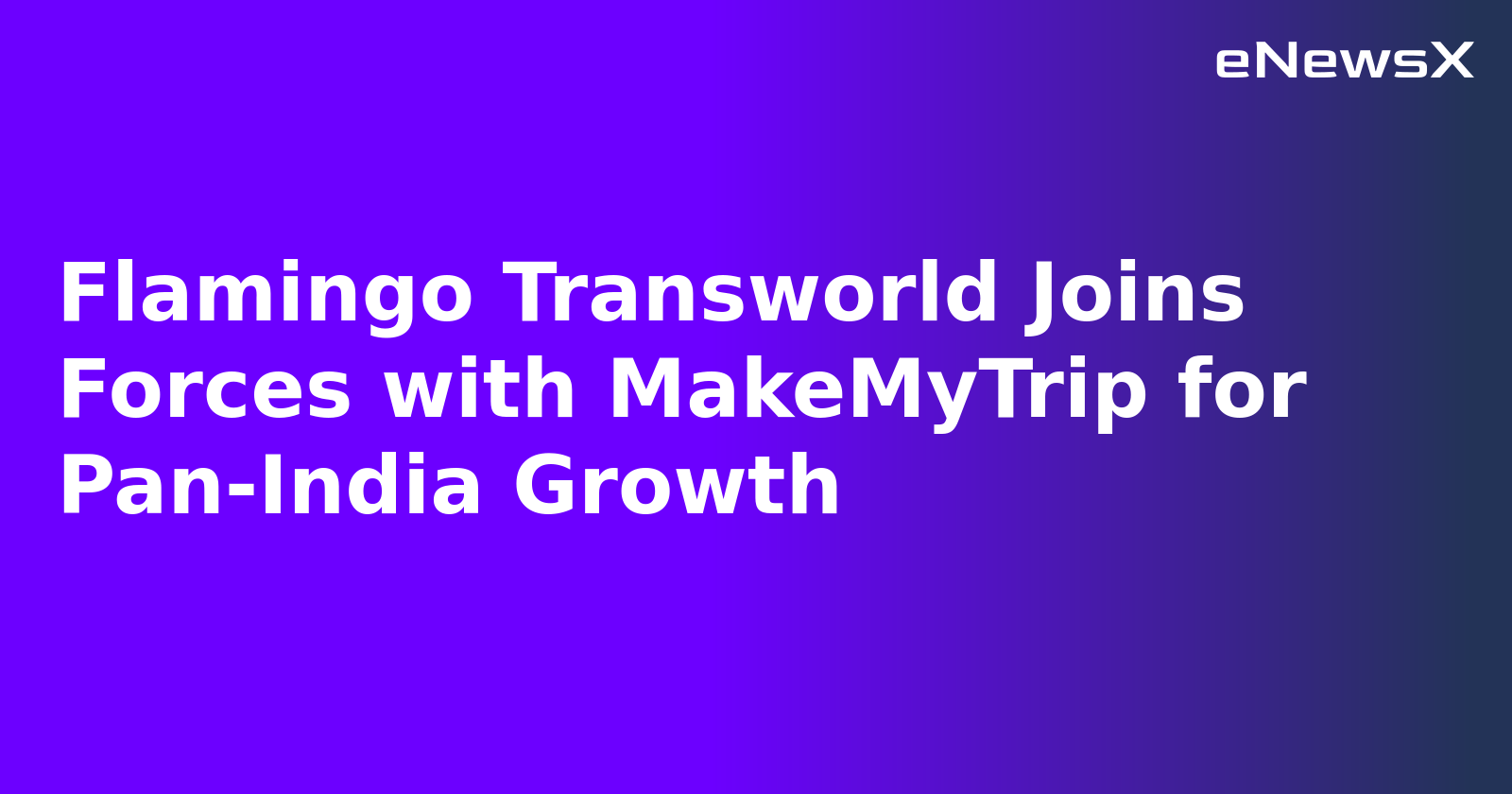 Flamingo Transworld Joins Forces with MakeMyTrip for Pan-India Growth.webp
