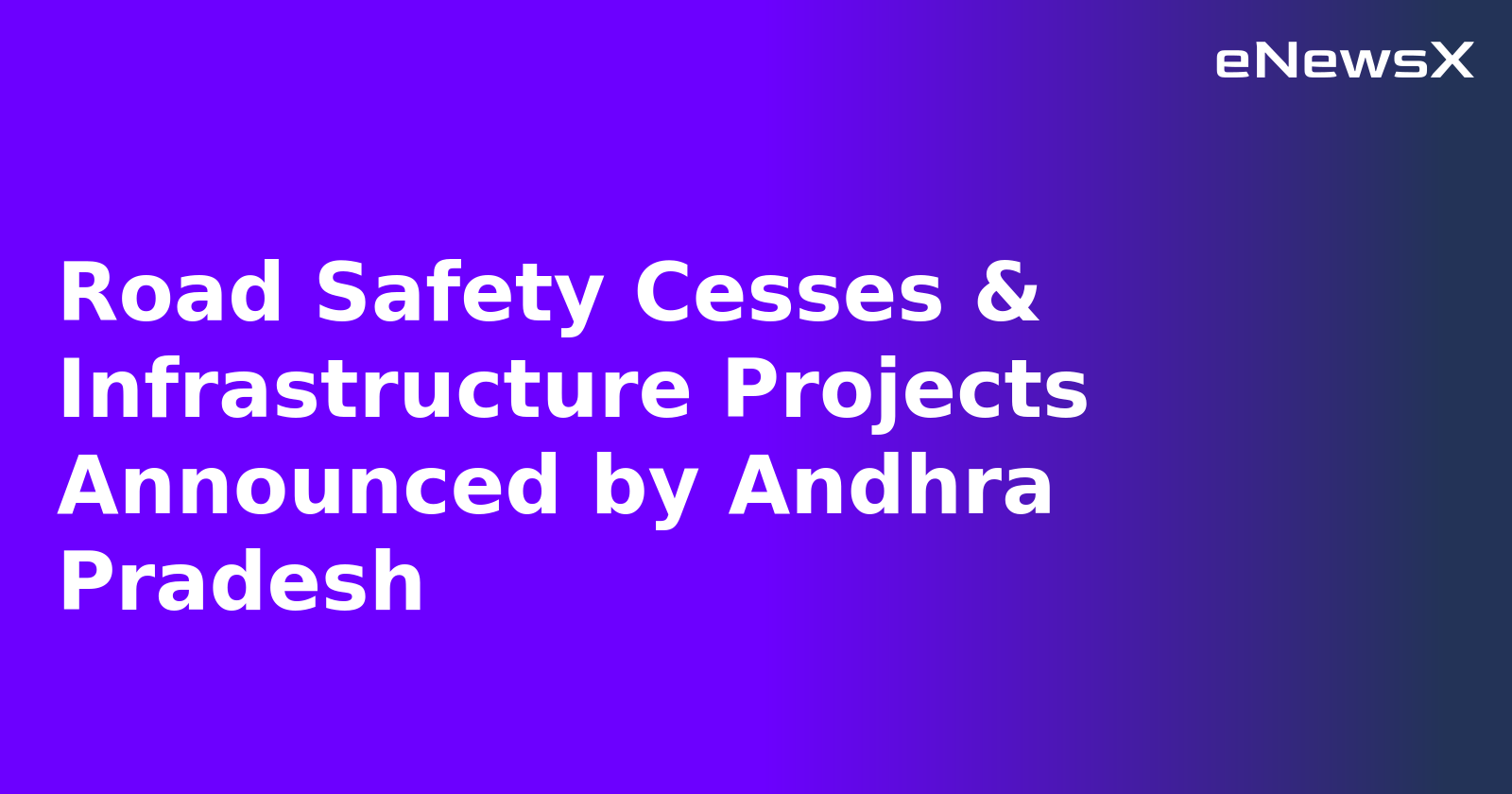 Road Safety Cesses & Infrastructure Projects Announced by Andhra Pradesh.webp