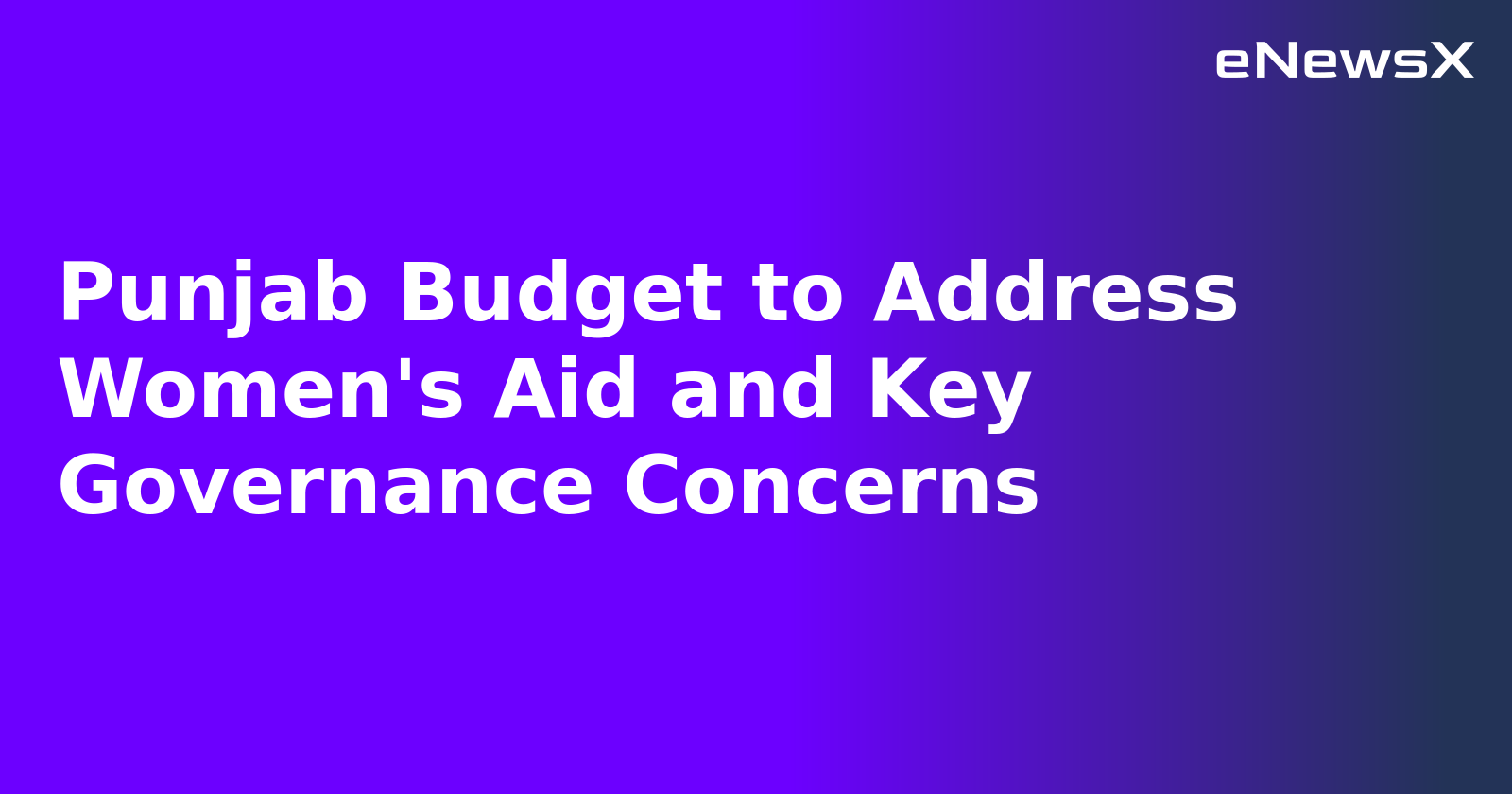 Punjab Budget to Address Women's Aid and Key Governance Concerns