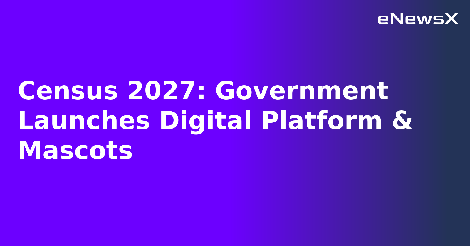 Census 2027: Government Launches Digital Platform & Mascots