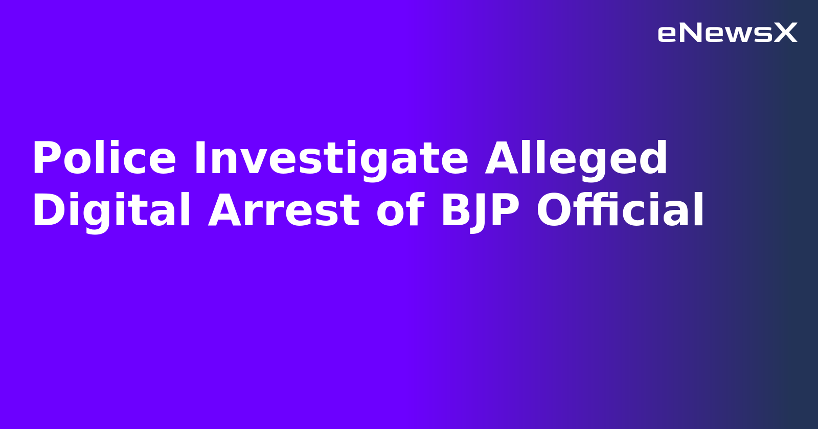 Police Investigate Alleged Digital Arrest of BJP Official.webp
