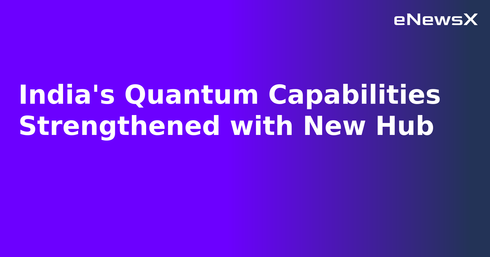 India's Quantum Capabilities Strengthened with New Hub.webp