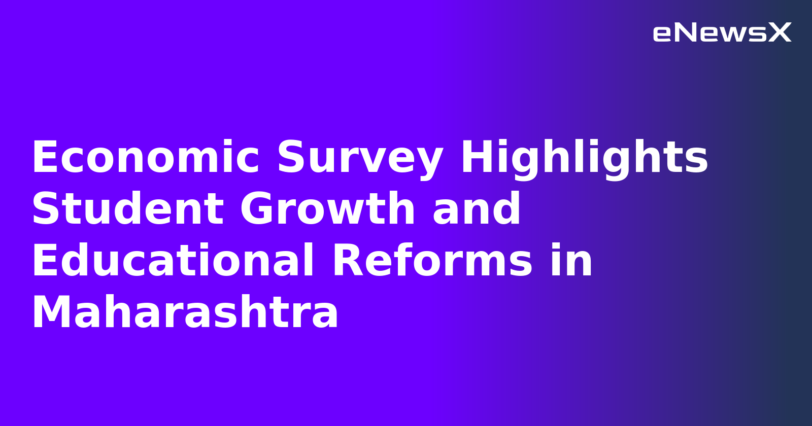 Economic Survey Highlights Student Growth and Educational Reforms in Maharashtra