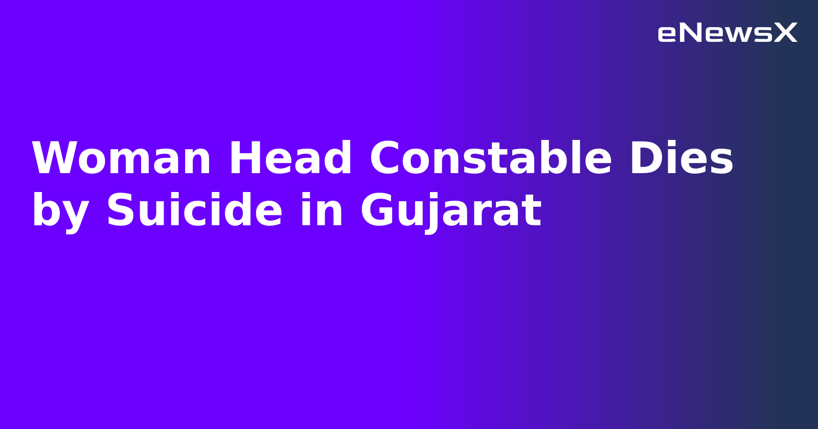 Woman Head Constable Dies by Suicide in Gujarat