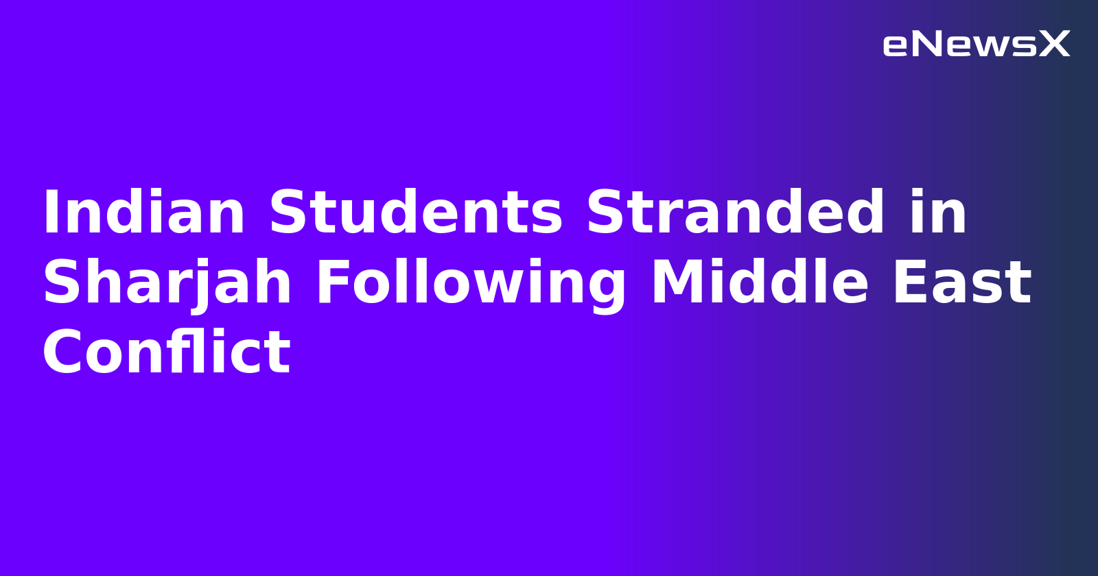 Indian Students Stranded in Sharjah Following Middle East Conflict.webp